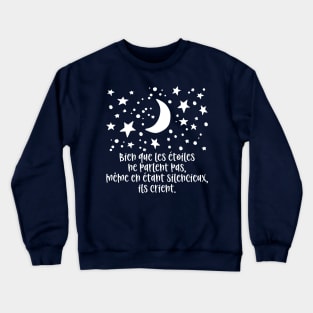 Bien que les étoiles ne parlent pas ils crient. Crewneck Sweatshirt